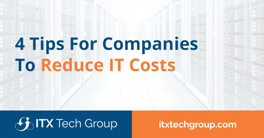 4 Tips For Companies To Reduce IT Costs