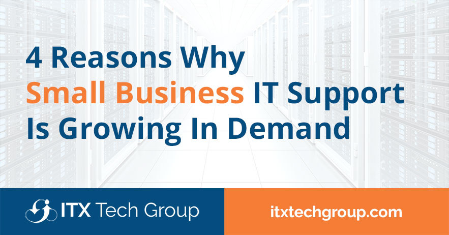 4 Reasons Why Small Business IT Support Is Growing In Demand