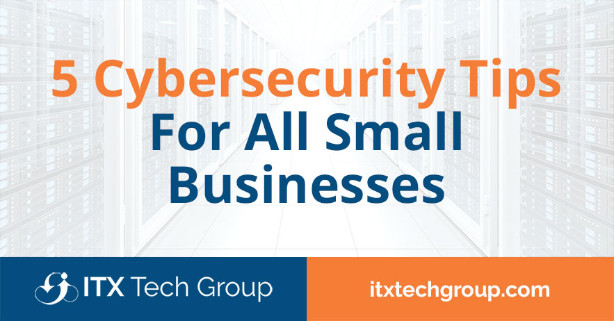 5 Cybersecurity Tips For All Small Businesses