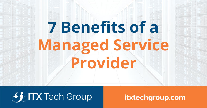 7 Benefits Of A Managed Service Provider