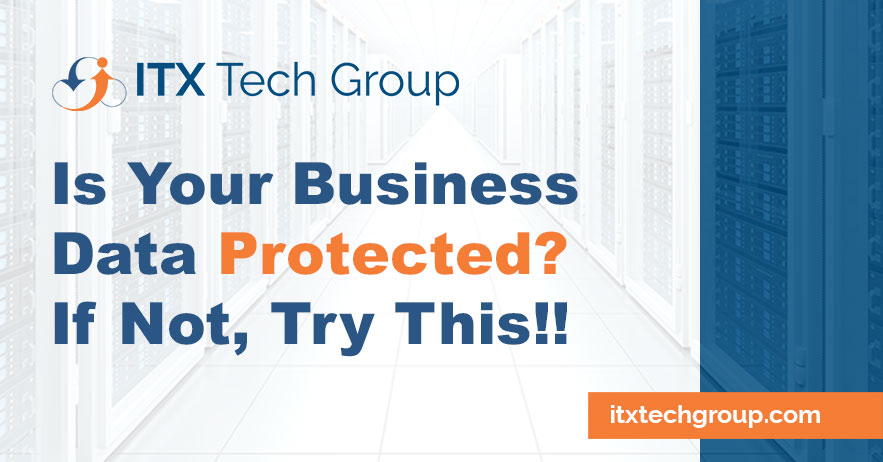 Is Your Business Data Protected? If Not, Try This!!