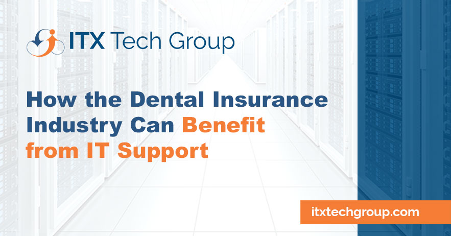 8 Ways The Dental Insurance Industry Can Benefit From Managed IT Services