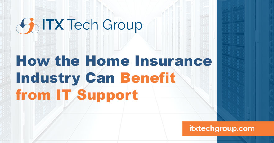 8 Ways The Home Insurance Industry Can Benefit From Managed IT Services