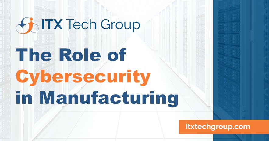 The Role of Cybersecurity in the Manufacturing Industry