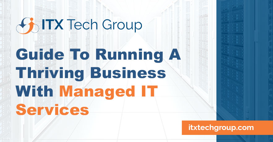 Your Guide to Running a Thriving Business with Managed IT Services
