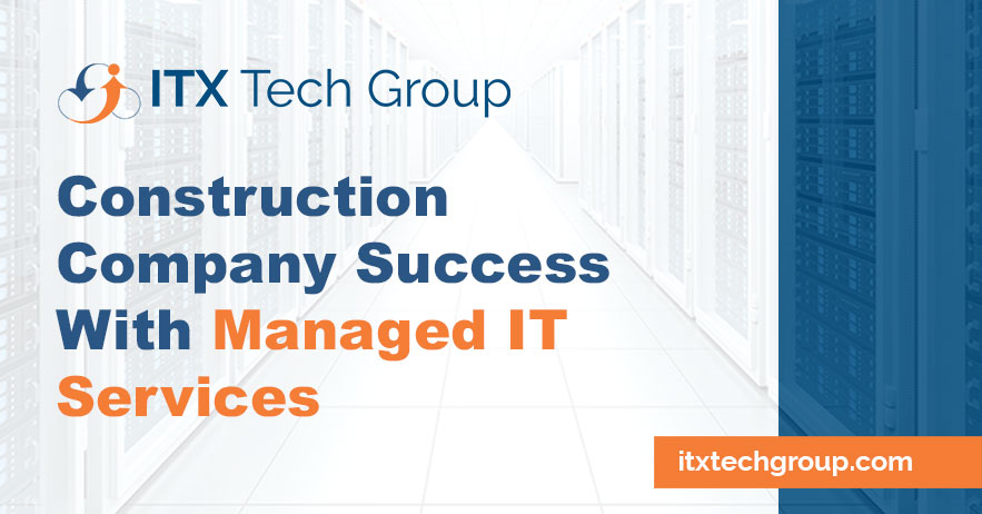 How To Run A Successful Construction Company With Managed IT Services