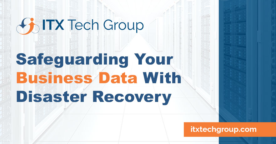 Safeguarding Your Business Data With Disaster Recovery