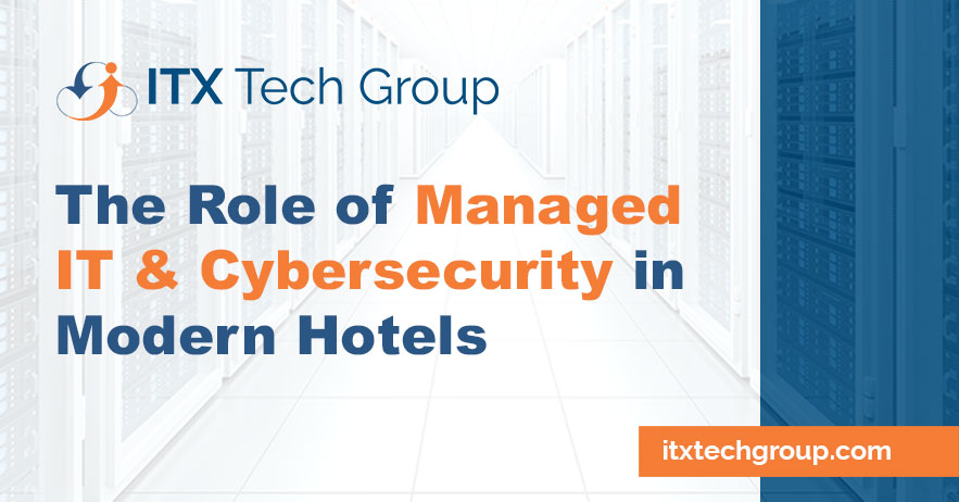 The Role of Managed IT and Cybersecurity in Modern Hotels