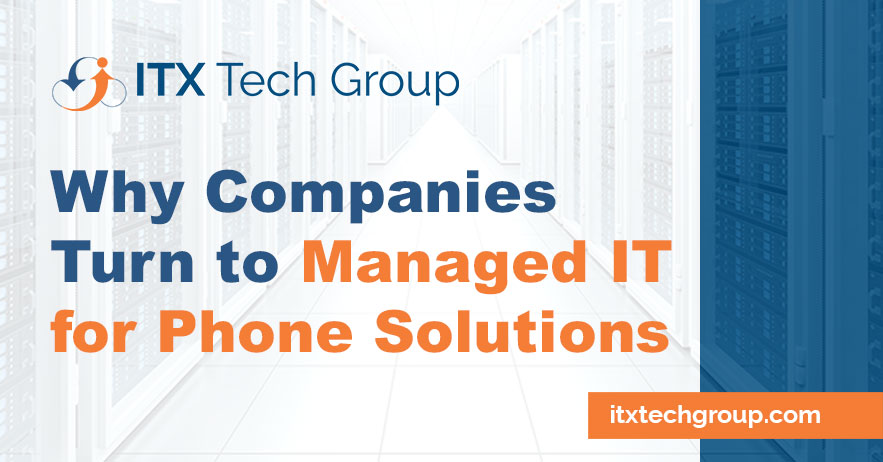 Why Companies Turn to Managed IT for Phone Solutions