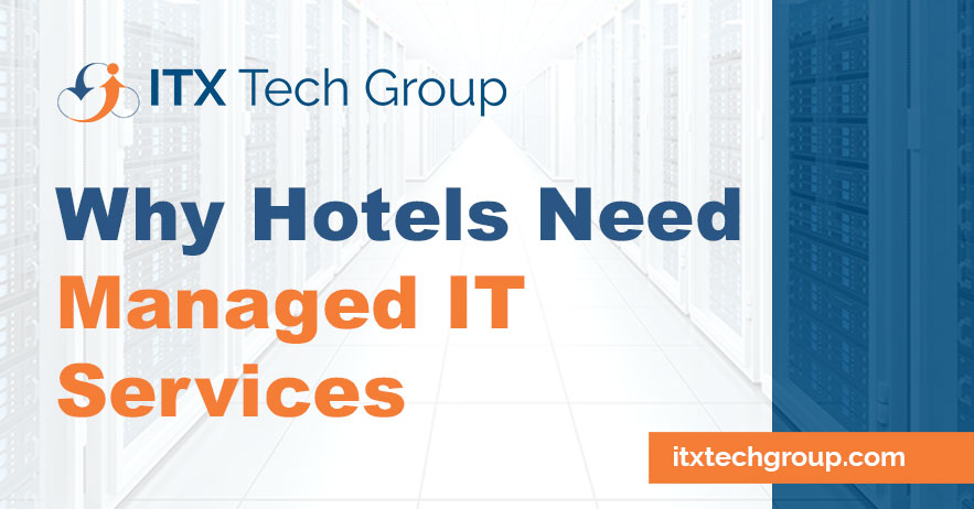 Why Hotels Need Managed IT and Cybersecurity Expertise