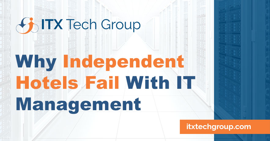 Why Independent Hotels Fail With In-House IT Management